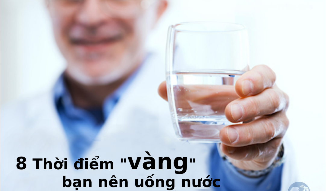Thời điểm vàng uống nước để đạt hiệu quả